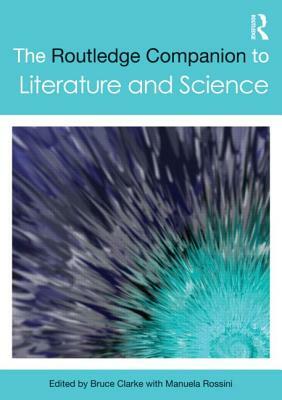 The Routledge Companion to Literature and Science by 