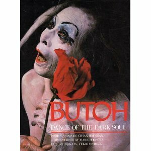 Butoh: Dance Of The Dark Soul by Ethan Hoffman, Tatsumi Hijikata