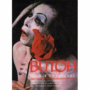 Butoh: Dance Of The Dark Soul by Tatsumi Hijikata, Ethan Hoffman