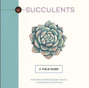 Succulents: a field guide by Kit Carlson