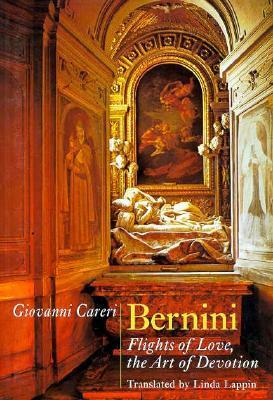 Bernini: Flights of Love, the Art of Devotion by Giovanni Careri, Linda Lappin