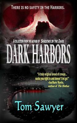 Dark Harbors by Tom Sawyer