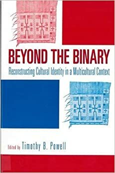 Beyond the Binary: Reconstructing Cultural Identity In a Multicultural Context by Heather Hathaway, John Lowe, Laura Browder, Nicole Tonkovich, Lennard J. Davis, David T. Mitchell, Sharon Patricia Holland, Michael Davidson, Diane Price Herndl, Rosemarie Thomson, Timothy B. Powell