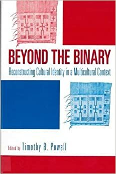 Beyond the Binary: Reconstructing Cultural Identity In a Multicultural Context by Nicole Tonkovich, Laura Browder, Michael Davidson, Lennard J. Davis, Heather Hathaway, John Lowe, David T. Mitchell, Timothy B. Powell, Diane Price Herndl, Rosemarie Thomson, Sharon Patricia Holland