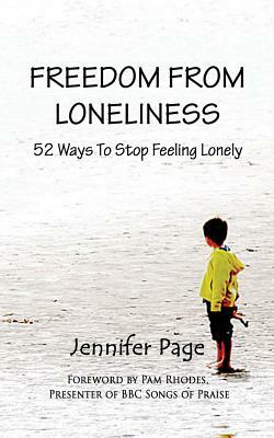 Freedom from Loneliness: 52 Ways to Stop Feeling Lonely by Jennifer Page