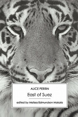 East of Suez by Alice Perrin, Melissa Edmundson Makala