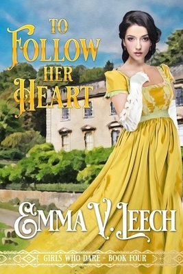 To Follow her Heart by Emma V. Leech