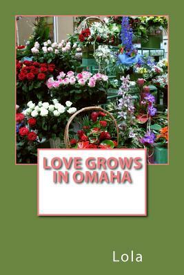 Love Grows In Omaha by Lola, Larry