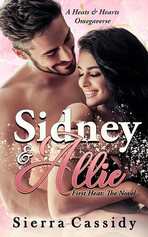 Sidney & Allie: First Heat by Sierra Cassidy