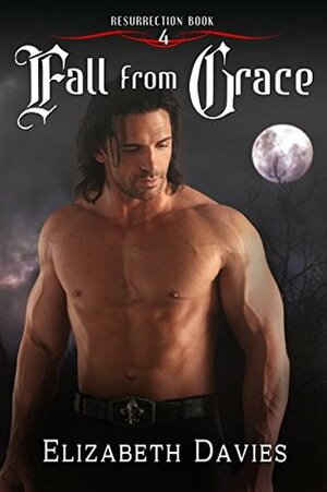 Fall from Grace (Resurrection Book 4) by Elizabeth Davies