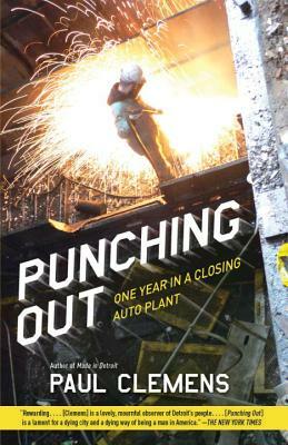 Punching Out: One Year in a Closing Auto Plant by Paul Clemens