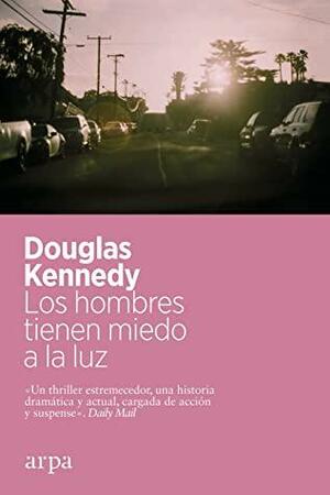 Los hombres tienen miedo a la luz by Douglas Kennedy