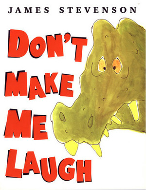 Don't Make Me Laugh by James Stevenson