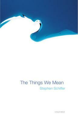 The Things We Mean by Stephen Schiffer