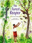 The Forest Keeper - The true story of Jadav Payeng by Rina Singh, Ishita Jain