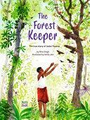 The Forest Keeper - The true story of Jadav Payeng by Ishita Jain, Rina Singh