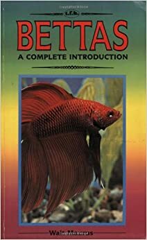 Bettas: A Complete Introduction (Guide to Owning A...) by Walt Maurus