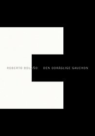 Den odräglige gauchon by Roberto Bolaño, Yvonne Blank