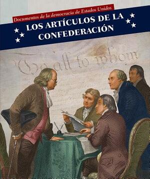 Los Articulos de La Confederacion (Articles of Confederation) by Heather Niver, Heather Moore Niver