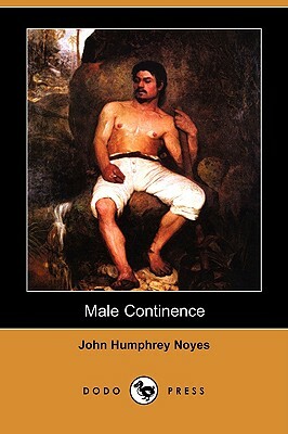 Male Continence (Dodo Press) by John Humphrey Noyes