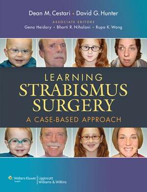 Learning Strabismus Surgery: A Case-Based Approach by David G. Hunter, Dean M. Cestari