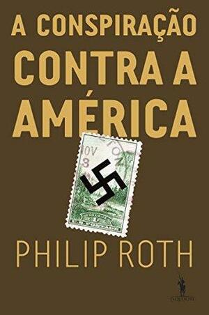 A conspiração contra a América by Philip Roth