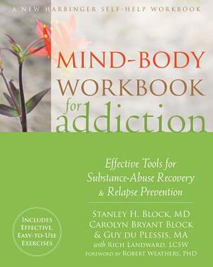 Mind-Body Workbook for Addiction: Effective Tools for Substance-Abuse Recovery and Relapse Prevention by Carolyn Bryant Block, Guy Du Plessis, Stanley H. Block