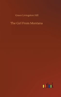 The Girl From Montana by Grace Livingston Hill