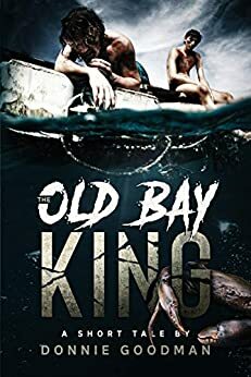 The Old Bay King by Donnie Goodman