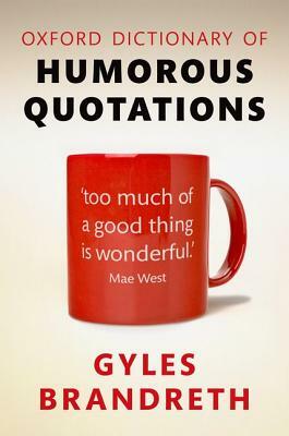 Oxford Dictionary of Humorous Quotations by Gyles Brandreth