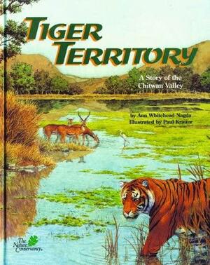 Tiger Territory: A Story Of The Chitwan Valley by Ann Whitehead Nagda