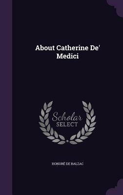 About Catherine De' Medici by Honoré de Balzac