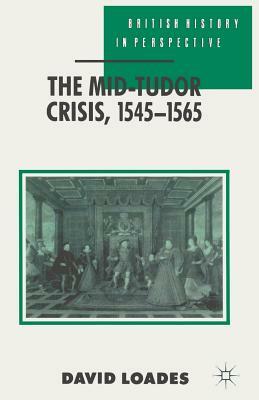 The Mid-Tudor Crisis, 1545-1565 by Geoffrey Meen