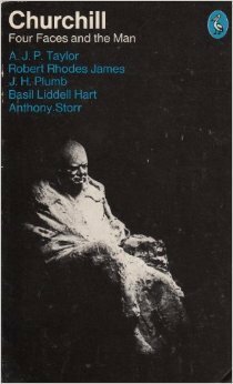 Churchill: Four Faces and the Man by Robert Rhodes James, A.J.P. Taylor, B.H. Liddell Hart, Antony Storr, J.H. Plumb