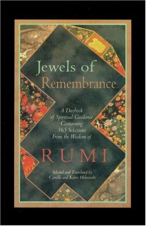 Jewels of Remembrance: A Daybook of Spiritual Guidance Containing 365 Selections from the Wisdom of Mevlana Jalaluddin by Camille Helminski, Rumi, Kabir Helminski