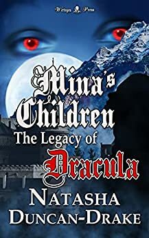 Mina's Children: The Legacy of Dracula (A Modern Paranormal Vampire Novella) (Dracula's Heritage Book 1) by Natasha Duncan-Drake