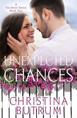 Unexpected Chances: Fairshore Book Two by Christina Butrum