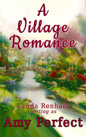 A Village Romance by Amy Perfect, Lynda Renham
