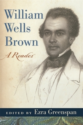 William Wells Brown: A Reader by William Wells Brown