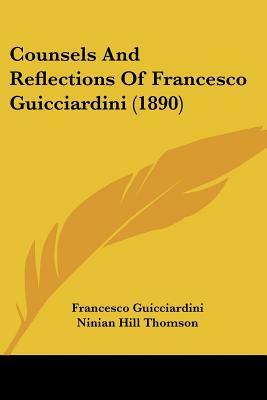 Counsels And Reflections Of Francesco Guicciardini (1890) by Francesco Guicciardini