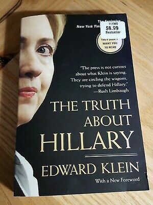 The Truth about Hillary: What She Knew, When She Knew It, and How Far She'll Go to Become President by Edward Klein