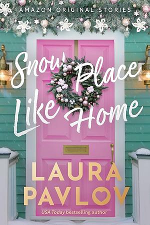 Snow Place Like Home by Laura Pavlov
