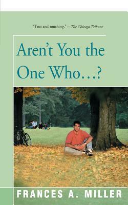 Aren't You the One Who...? by Frances a. Miller