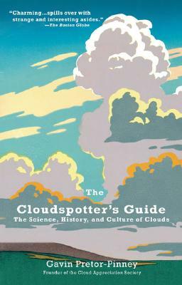 The Cloudspotter's Guide: The Science, History, and Culture of Clouds by Gavin Pretor-Pinney