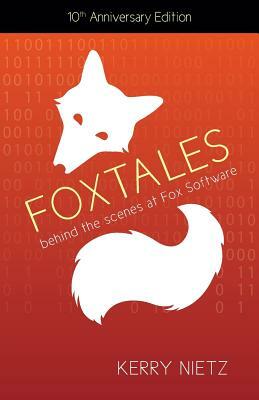 FoxTales: Behind the Scenes at Fox Software by Kerry Nietz