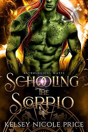 Schooling the Scorpio by Kelsey Nicole Price