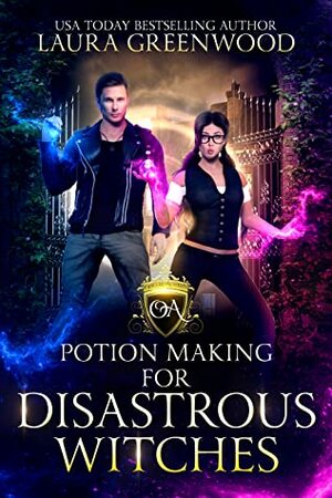 Potion Making For Disastrous Witches by Laura Greenwood