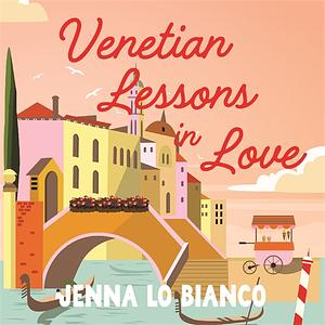 Venetian Lessons in Love by Jenna Lo Bianco