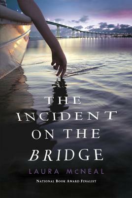 The Incident on the Bridge by Laura McNeal