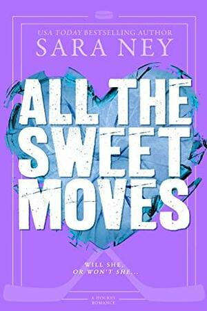 All the Sweet Move by Sara Ney